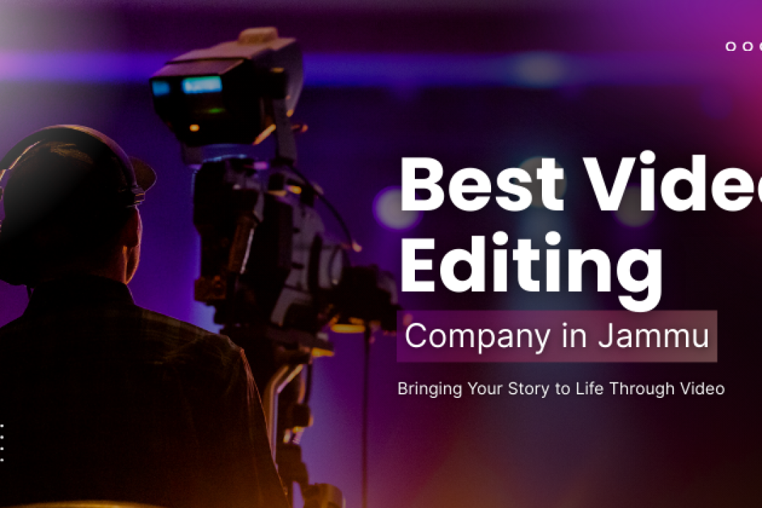 best video editing company in jammu